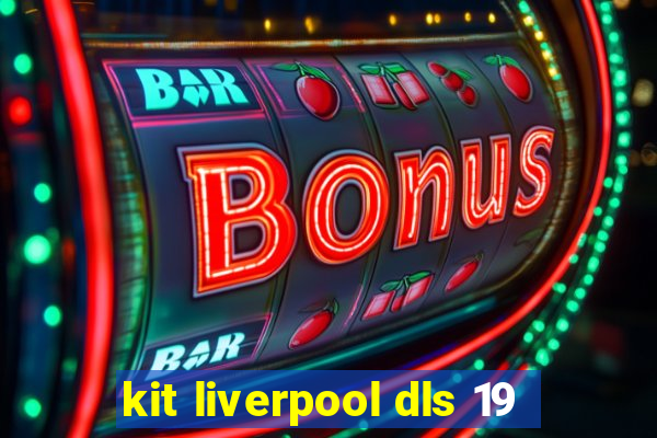 kit liverpool dls 19