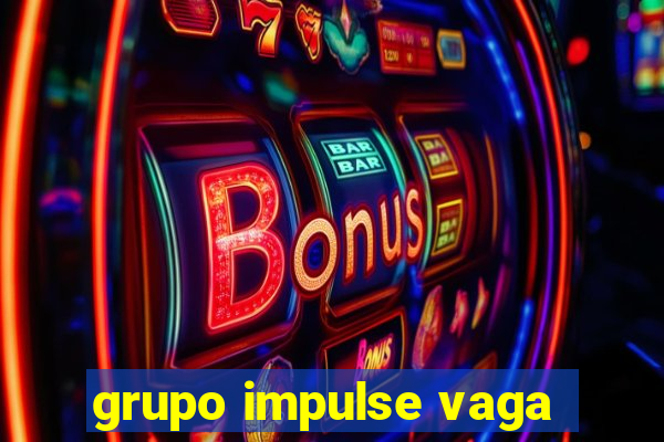 grupo impulse vaga