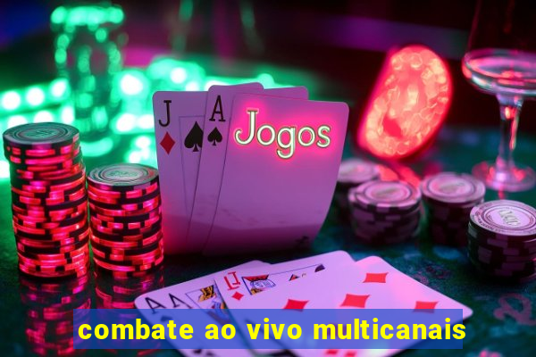 combate ao vivo multicanais