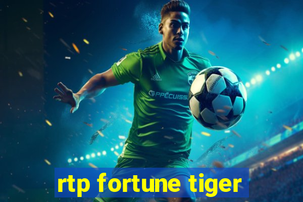 rtp fortune tiger