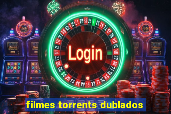 filmes torrents dublados