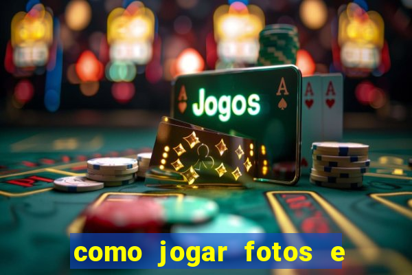 como jogar fotos e videos na nuvem