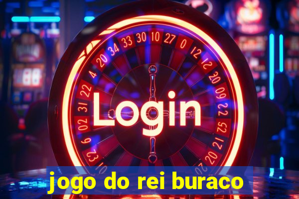 jogo do rei buraco