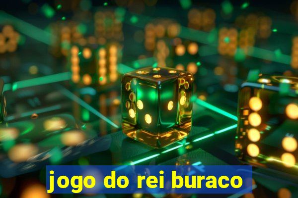 jogo do rei buraco