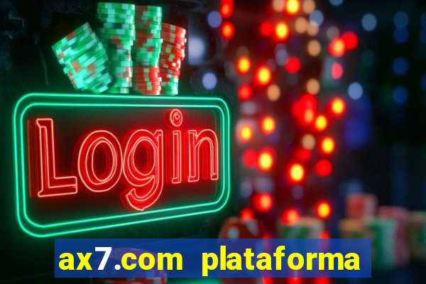 ax7.com plataforma de jogos