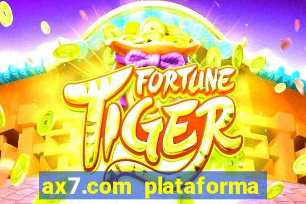 ax7.com plataforma de jogos