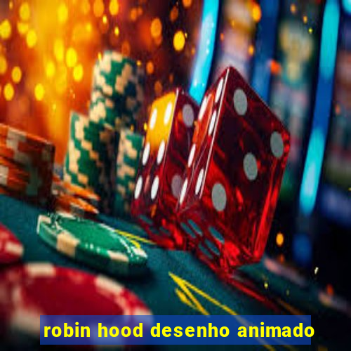 robin hood desenho animado