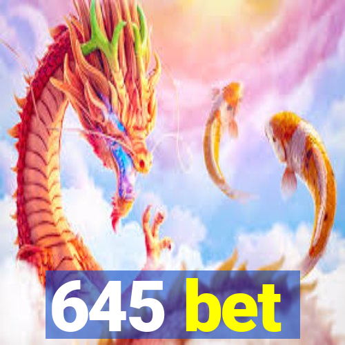 645 bet