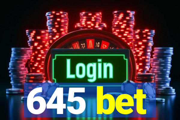 645 bet