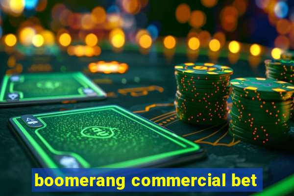 boomerang commercial bet