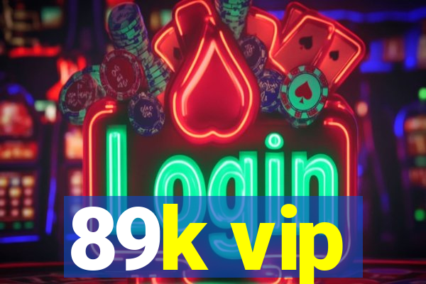 89k vip