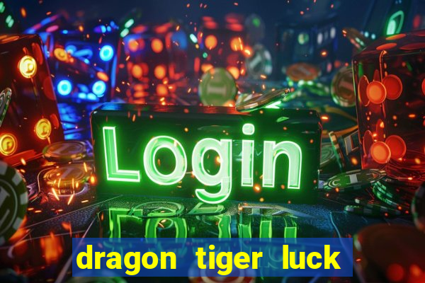 dragon tiger luck demo dinheiro infinito