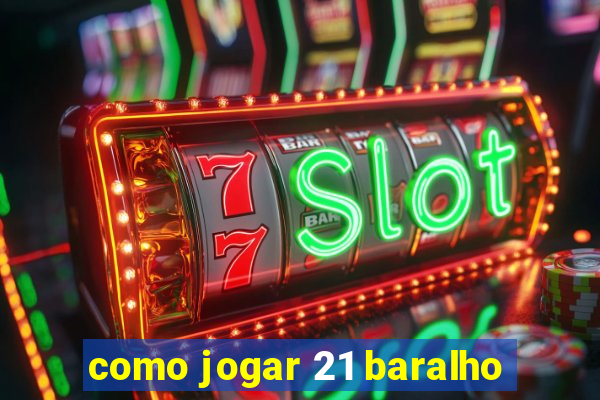 como jogar 21 baralho