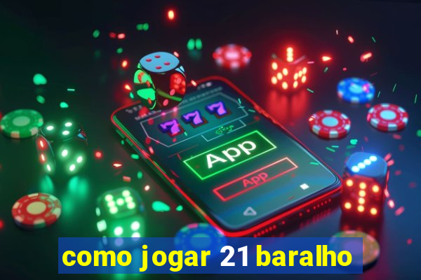 como jogar 21 baralho