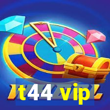 t44 vip