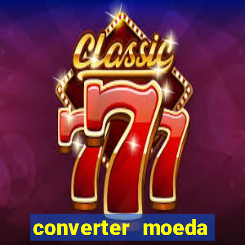 converter moeda cruzeiro para real