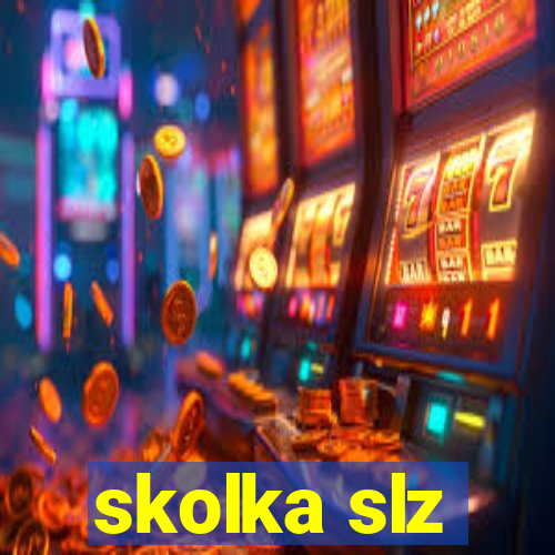 skolka slz