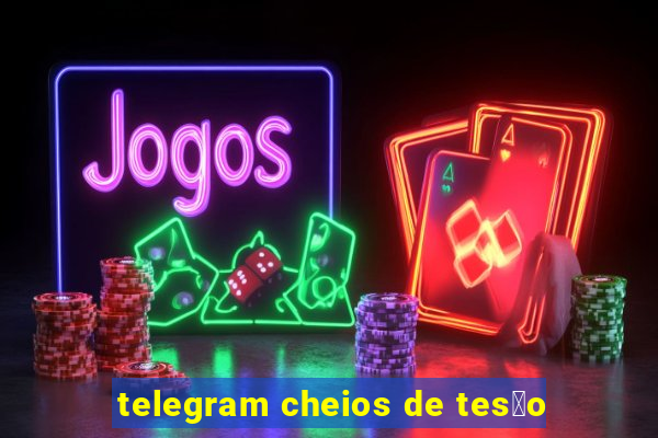 telegram cheios de tes茫o