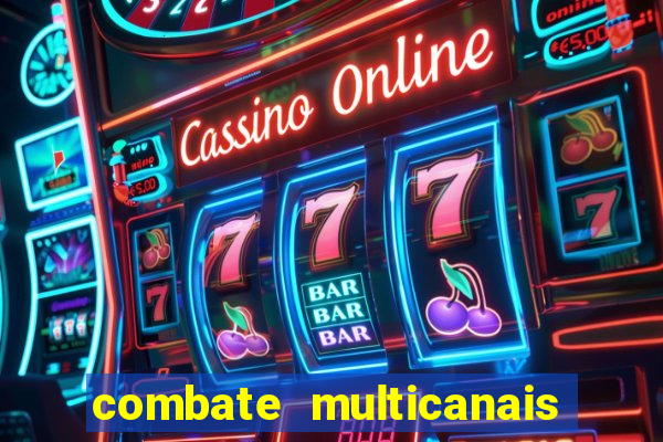 combate multicanais ao vivo