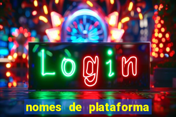 nomes de plataforma de jogos de aposta