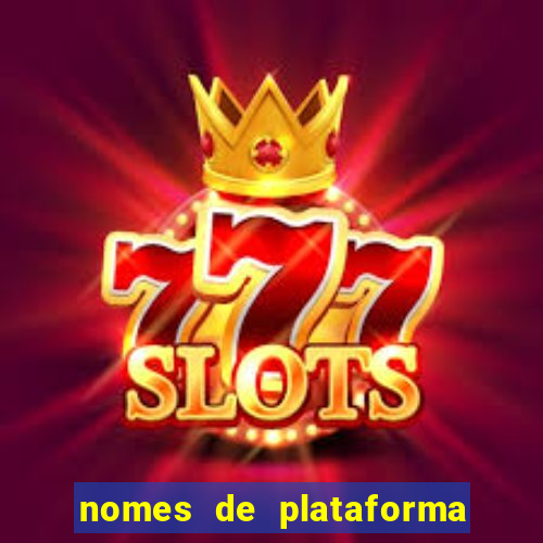 nomes de plataforma de jogos de aposta