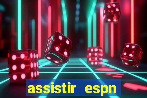 assistir espn brasil ao vivo