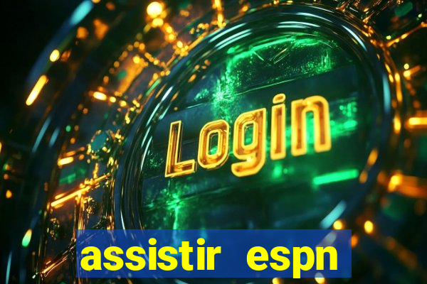 assistir espn brasil ao vivo