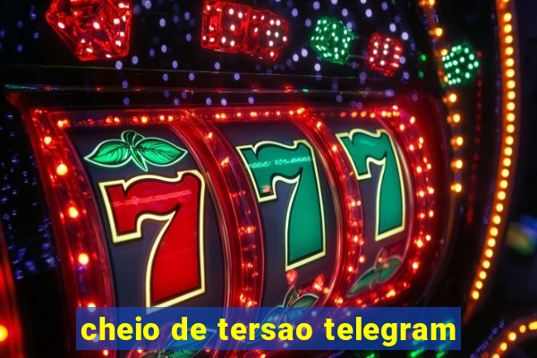 cheio de tersao telegram