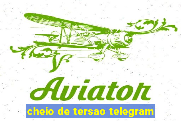 cheio de tersao telegram