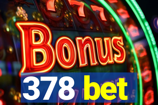 378 bet