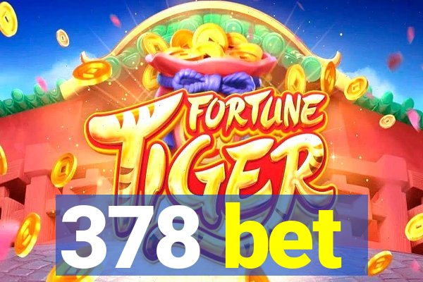 378 bet