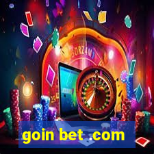 goin bet .com