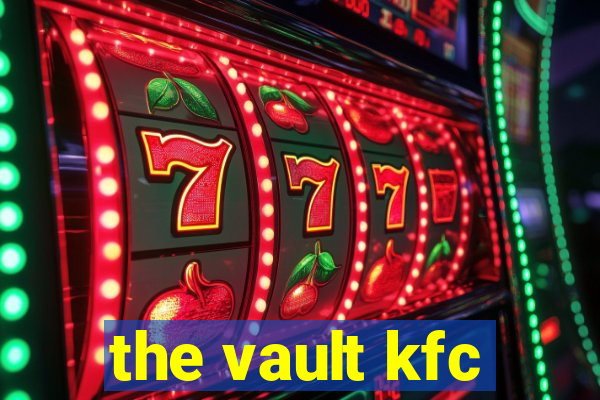 the vault kfc