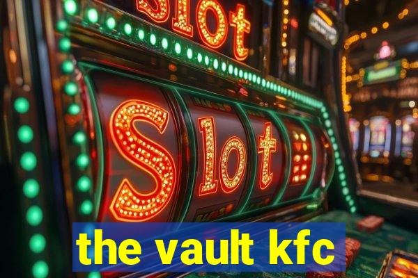 the vault kfc