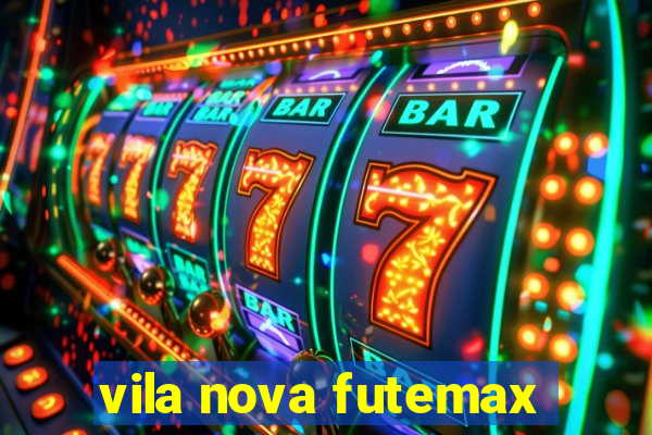 vila nova futemax