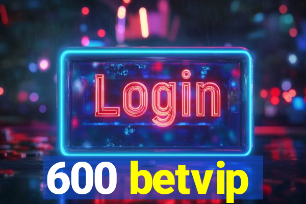 600 betvip