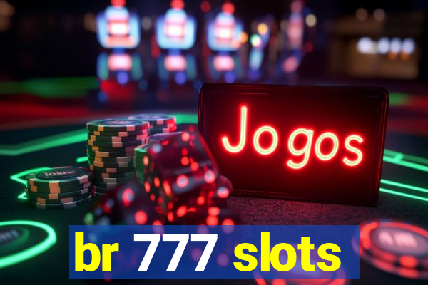 br 777 slots