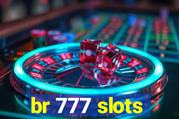 br 777 slots