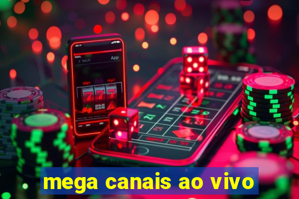 mega canais ao vivo