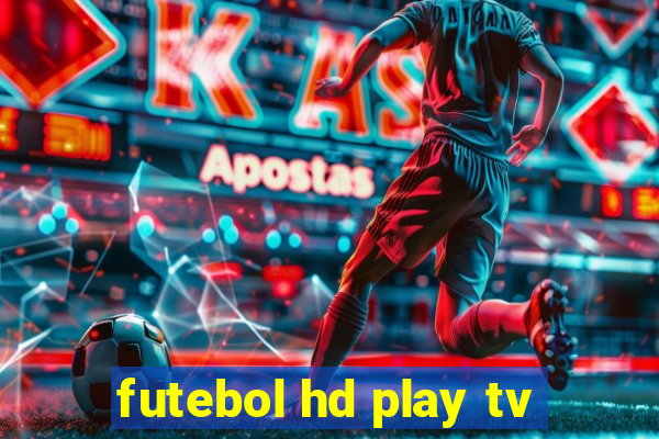 futebol hd play tv