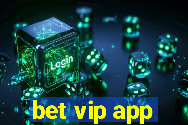 bet vip app