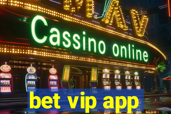 bet vip app