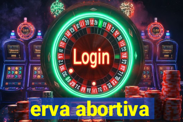 erva abortiva