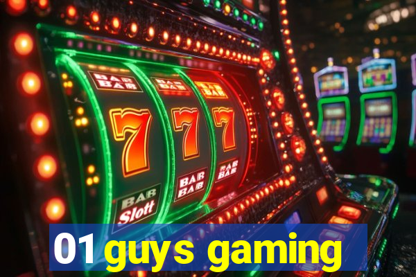 01 guys gaming