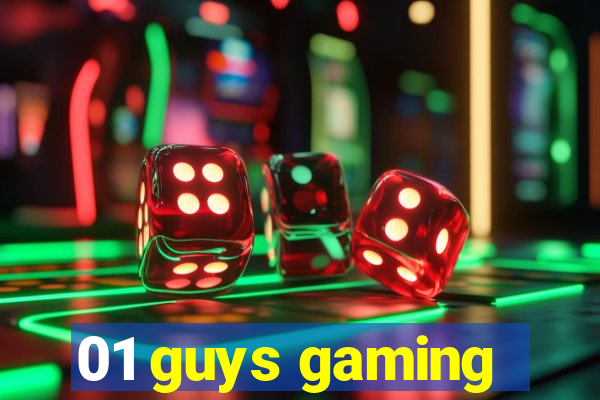 01 guys gaming