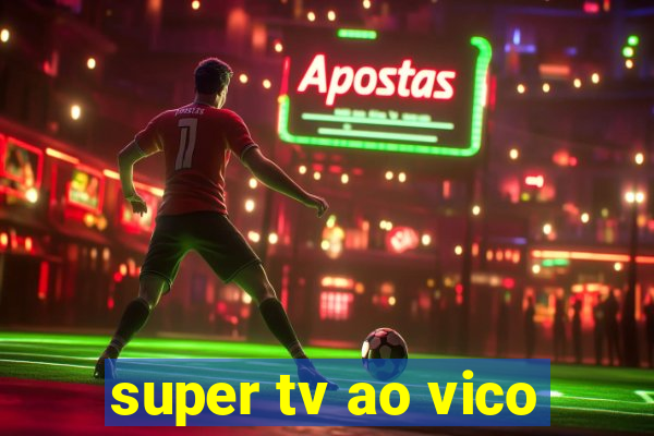 super tv ao vico