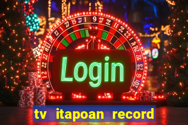 tv itapoan record bahia ao vivo online