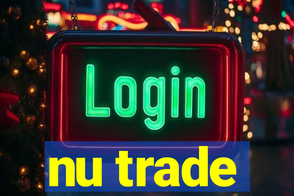 nu trade