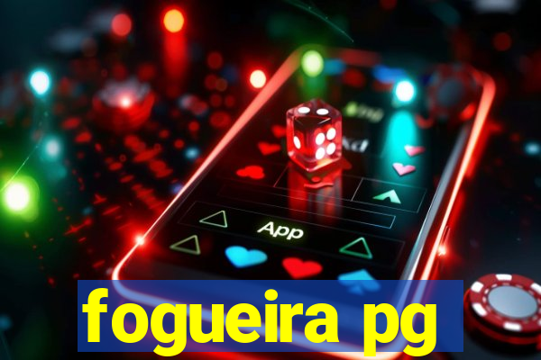 fogueira pg