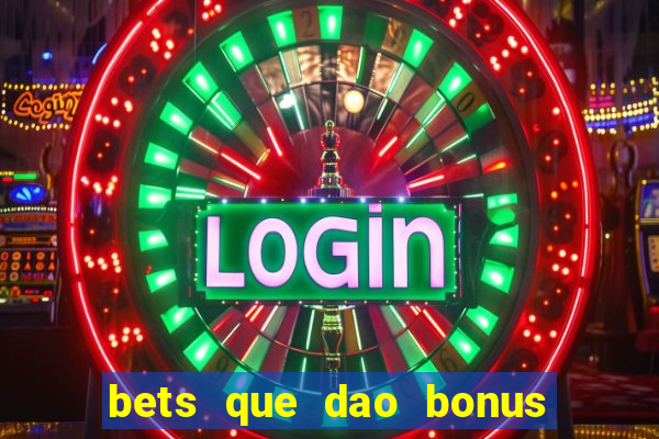 bets que dao bonus no cadastro sem deposito